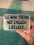 Vintage 2000s Too Many Freaks Not Enough Circuses Belt Buckle